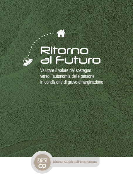 Ritorno al Futuro. Valutare il valore del sostegno verso l’autonomia delle persone in condizione di grave emarginazione