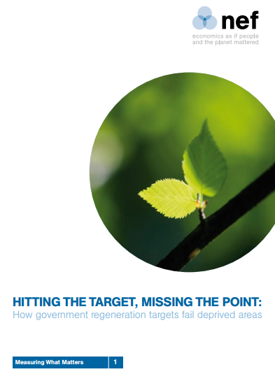 HITTING THE TARGET, MISSING THE POINT: How government regeneration targets fail deprived areas